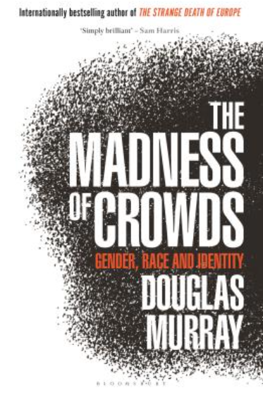 Image of the book "The Madness of Crowds" by Douglas Murray